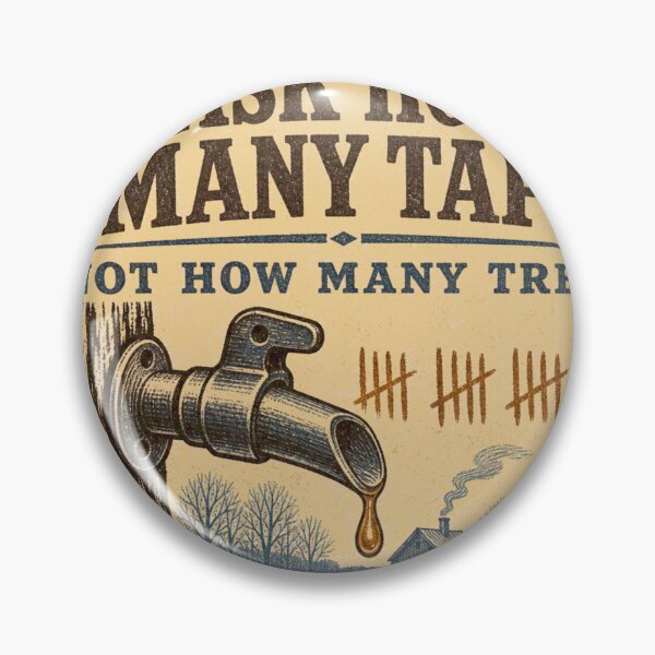 Item preview, Ask How Many Taps maple syrup tap emblem designed and sold by BoosterShop.