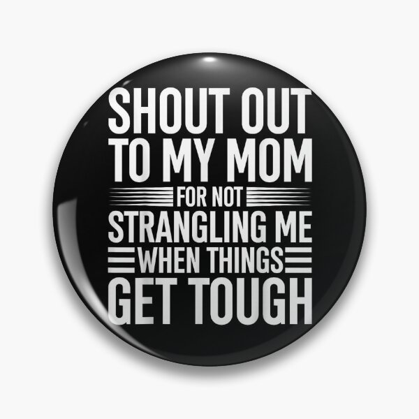 Item preview, Shout Out to My Mom for Not Strangling Me When Things Get designed and sold by AmberWild.
