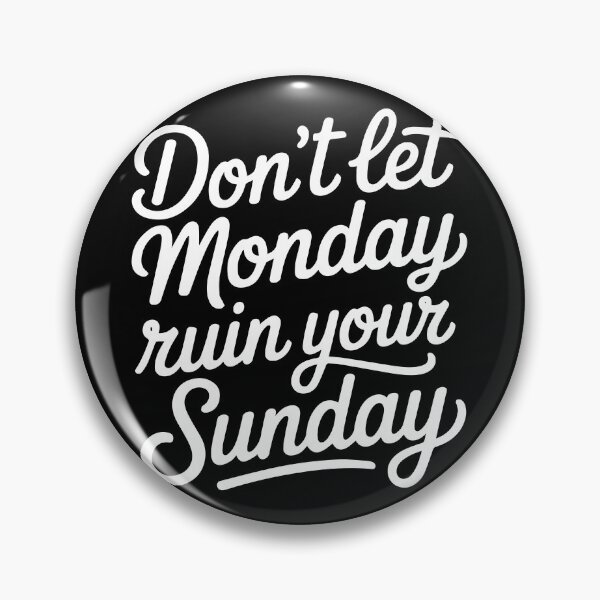 Item preview, Don’t Let Monday Ruin Your Sunday Funny Weekend Quote designed and sold by TipTop GFX.
