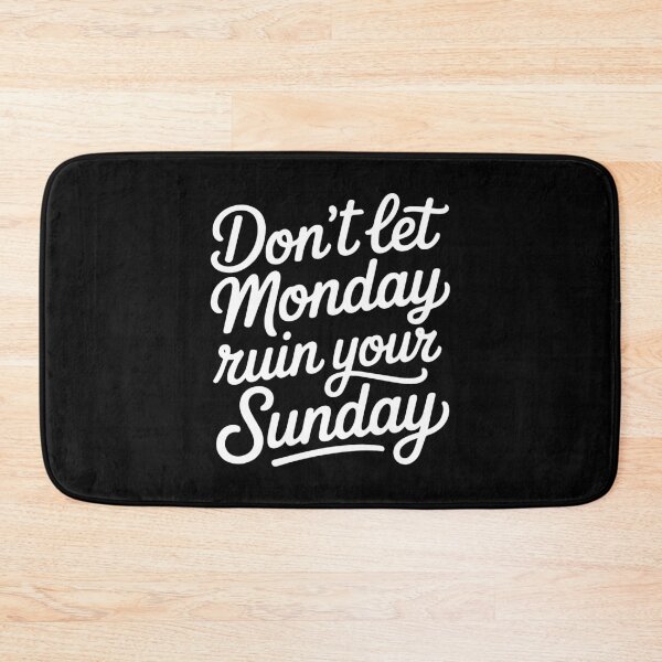 Item preview, Don’t Let Monday Ruin Your Sunday Funny Weekend Quote designed and sold by TipTop GFX.