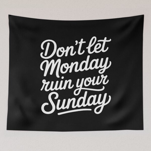 Item preview, Don’t Let Monday Ruin Your Sunday Funny Weekend Quote designed and sold by TipTop GFX.