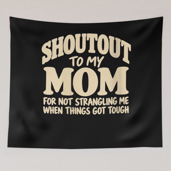 Item preview, Shoutout to Mom for Not Strangling Me When Things Got Tough designed and sold by AmberWild.