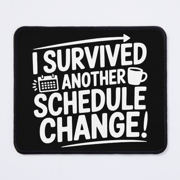 Item preview, I Survived Another Schedule Change designed and sold by theartfulaspie.