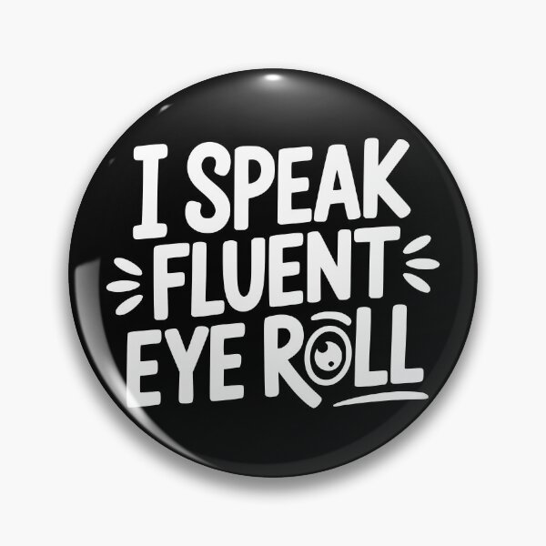 Item preview, I Speak Fluent Eye Roll designed and sold by theartfulaspie.
