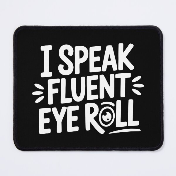Item preview, I Speak Fluent Eye Roll designed and sold by theartfulaspie.