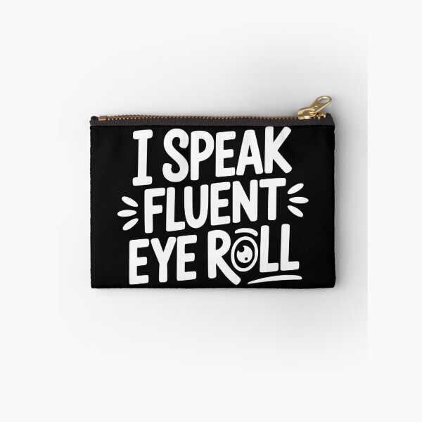 Item preview, I Speak Fluent Eye Roll designed and sold by theartfulaspie.