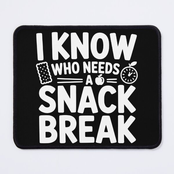 Item preview, I Know Who Needs a Snack Break designed and sold by theartfulaspie.