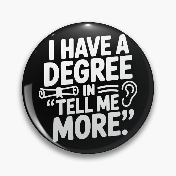 Item preview, I Have a Degree in Tell Me More designed and sold by theartfulaspie.
