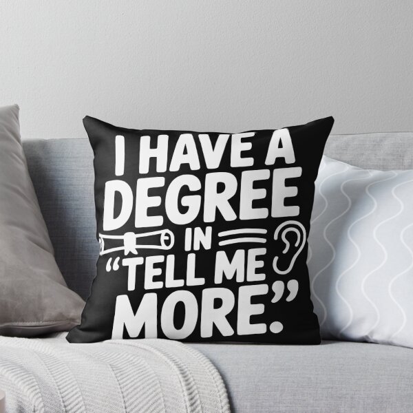 Item preview, I Have a Degree in Tell Me More designed and sold by theartfulaspie.
