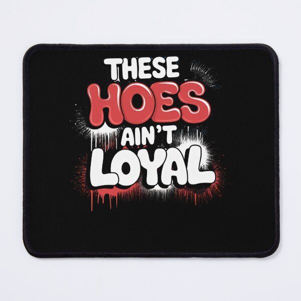 Item preview, These Hoes Ain't Loyal Tshirt Men Women Break up Loyalty designed and sold by AmberWild.