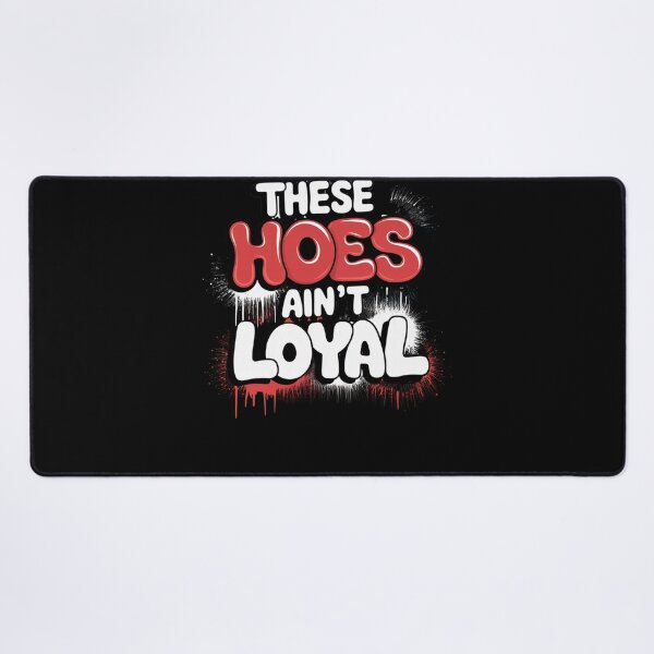 Item preview, These Hoes Ain't Loyal Tshirt Men Women Break up Loyalty designed and sold by AmberWild.