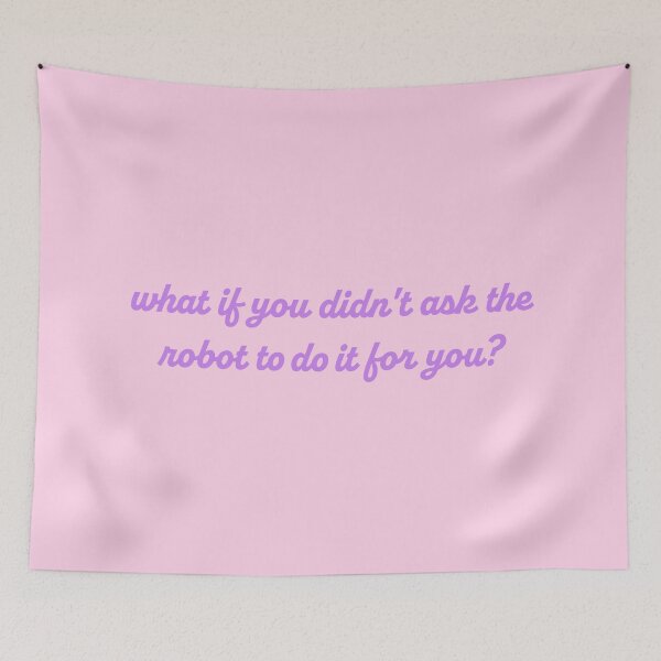 Item preview, What if you didn't ask the robot to do it for you? designed and sold by titanic415.