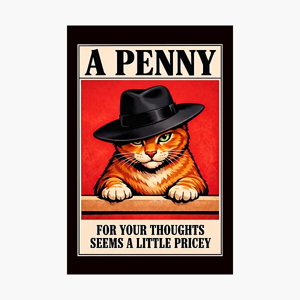 Item preview, A PENNY FOR YOUR THOUGHTS SEEMS A LITTLE PRICEY designed and sold by MountainRoisin.