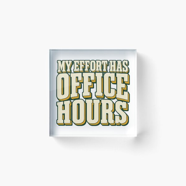 Item preview, My Effort Has Office Hours Bold Lettering Art designed and sold by Bikivuno.