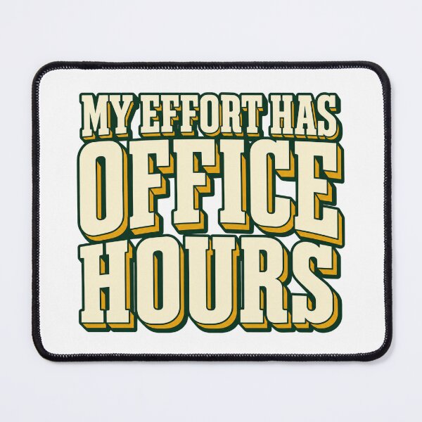 Item preview, My Effort Has Office Hours Bold Lettering Art designed and sold by Bikivuno.