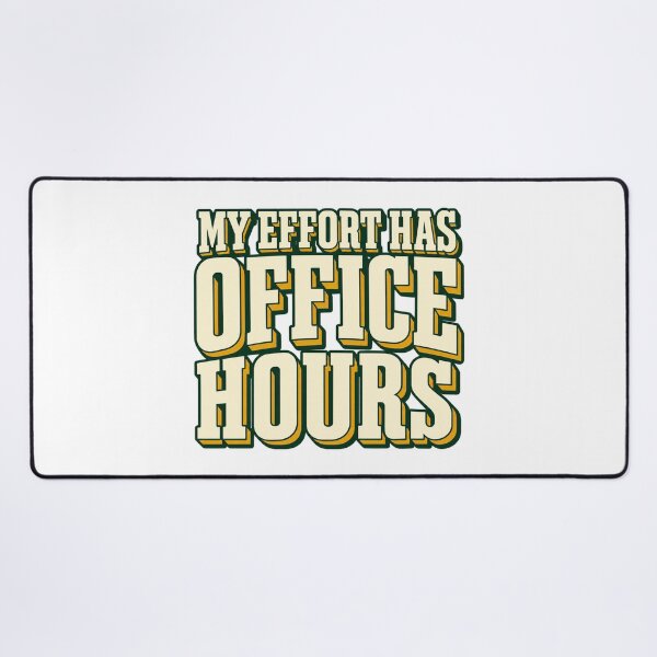 Item preview, My Effort Has Office Hours Bold Lettering Art designed and sold by Bikivuno.