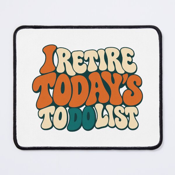 Item preview, I Retire Today's To Do List Retro Type Design designed and sold by Bikivuno.