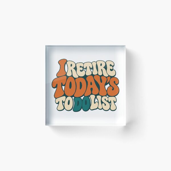 Item preview, I Retire Today's To Do List Retro Type Design designed and sold by Bikivuno.