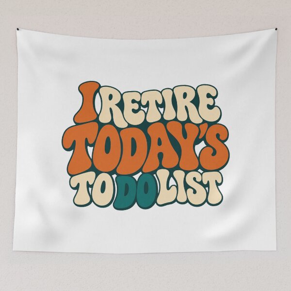 Item preview, I Retire Today's To Do List Retro Type Design designed and sold by Bikivuno.