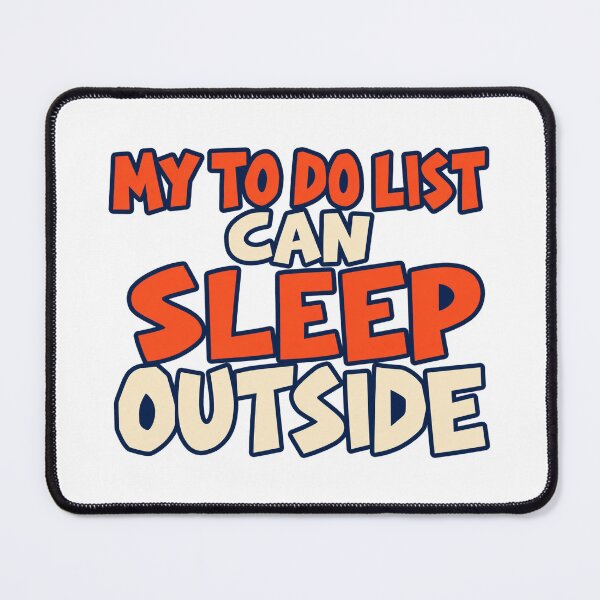Item preview, My To Do List Can Sleep Outside Bold Lettering designed and sold by Bikivuno.