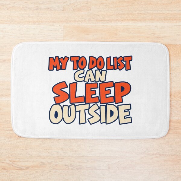 Item preview, My To Do List Can Sleep Outside Bold Lettering designed and sold by Bikivuno.