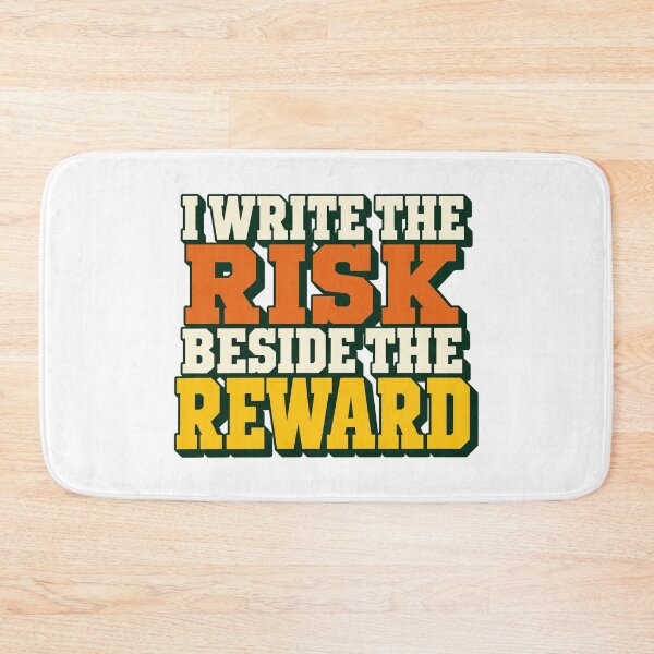 Item preview, I Write the Risk Beside the Reward Text Design designed and sold by Bikivuno.