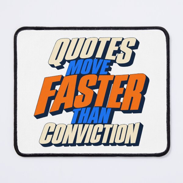 Item preview, Quotes Move Faster Than Conviction Text Design designed and sold by Bikivuno.