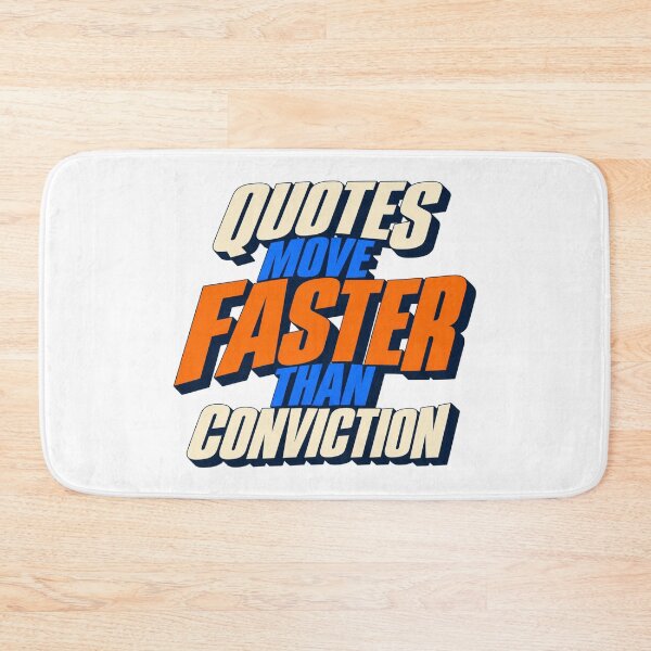 Item preview, Quotes Move Faster Than Conviction Text Design designed and sold by Bikivuno.