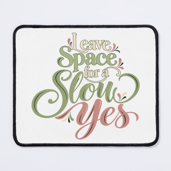 Item preview, Leave Space for a Slow Yes Decorative Lettering designed and sold by Bikivuno.
