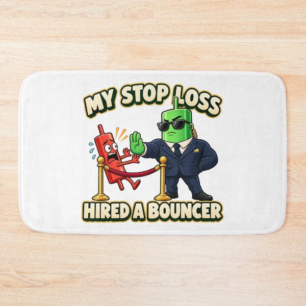 Item preview, My Stop Loss Hired a Bouncer Funny Trader Art designed and sold by Bikivuno.