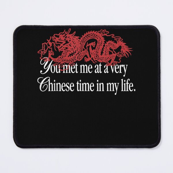 Item preview, You met me at a very chinese time in my life designed and sold by RileyAngelaShop.