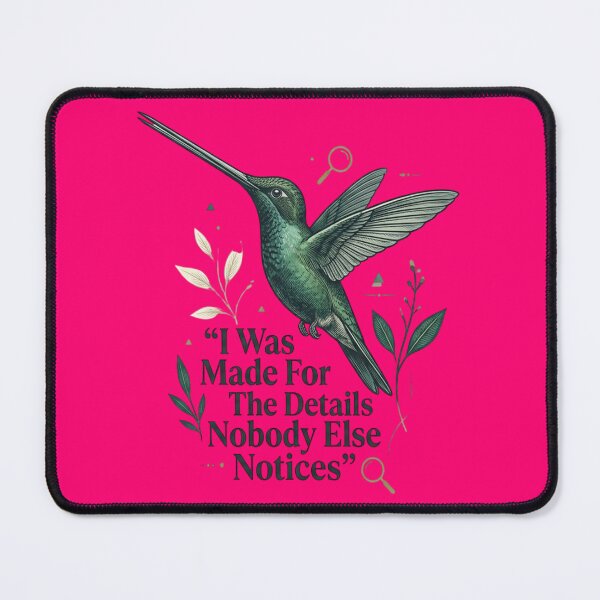 Item preview, Sword-billed Hummingbird - I Was Made For The Details Nobody Else Notices designed and sold by Max Store.