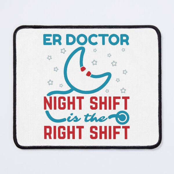 Item preview, ER Doctor Night Shift Is the Right Shift designed and sold by jaygo.