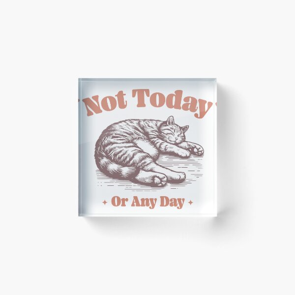 Item preview, Not Today Or Any Day designed and sold by Aqualung1971.