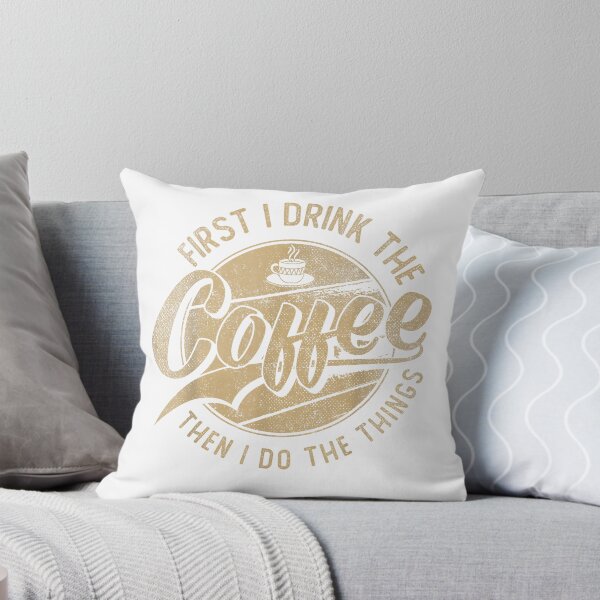 Item preview, First I Drink The Coffee Then I Do The Things  Coffee Lover T-Shirt designed and sold by gidget-gadget.