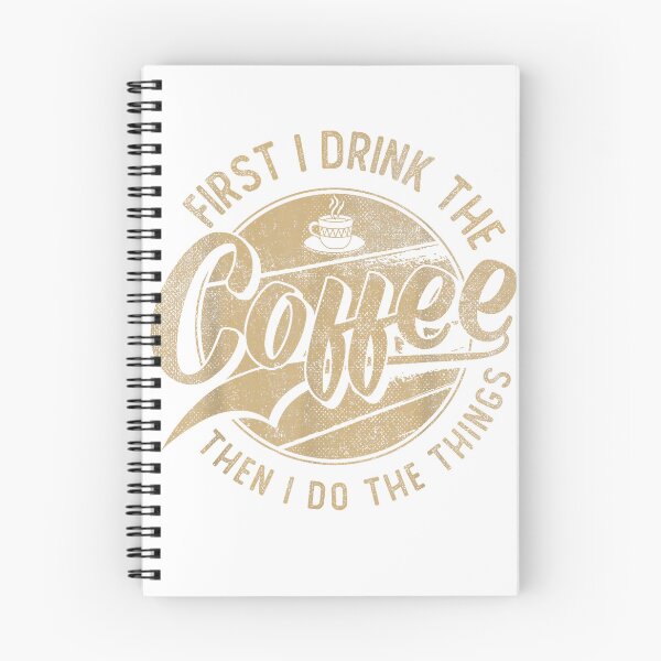 Item preview, First I Drink The Coffee Then I Do The Things  Coffee Lover T-Shirt designed and sold by gidget-gadget.