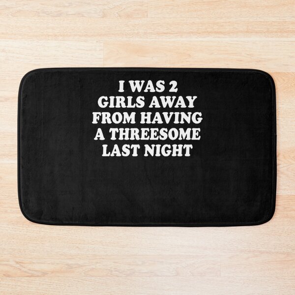 Item preview, I Was 2 Girls Away From Having A 3-Some Last Night  designed and sold by darriahad.