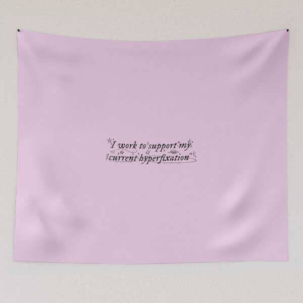 Item preview, I work to support my current hyperfixation | pink designed and sold by Sophie Louise Arts.