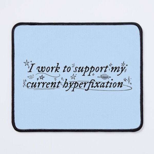 Item preview, I work to support my current hyperfixation | blue designed and sold by Sophie Louise Arts.
