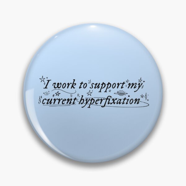 Item preview,  I work to support my current hyperfixation | blue designed and sold by Sophie Louise Arts.