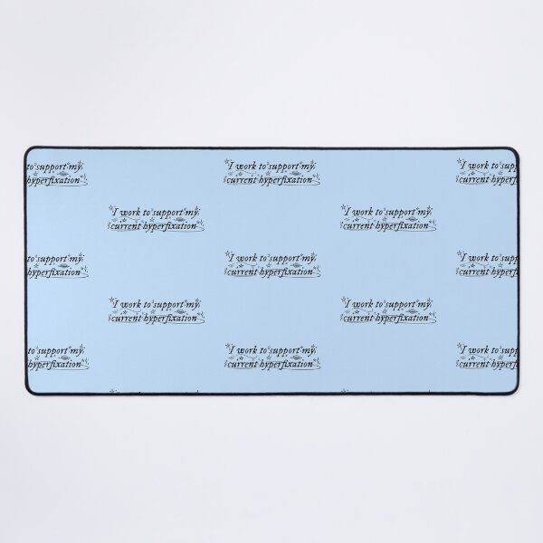 Item preview,  I work to support my current hyperfixation | blue designed and sold by Sophie Louise Arts.