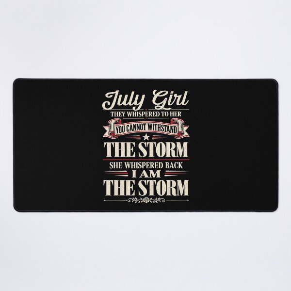 Item preview, July Girl I Am the Storm designed and sold by NoeValdric.
