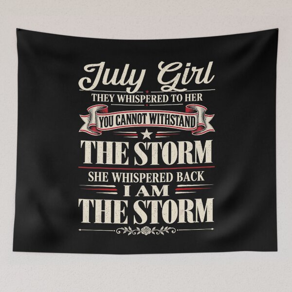 Item preview, July Girl I Am the Storm designed and sold by NoeValdric.