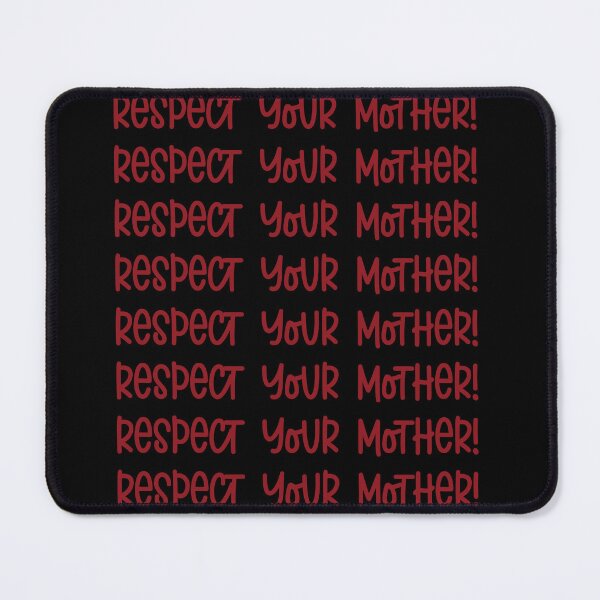 Item preview, RESPECT YOUR MOTHER! designed and sold by LiuTiuuu.