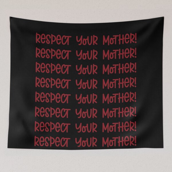 Item preview, RESPECT YOUR MOTHER! designed and sold by LiuTiuuu.