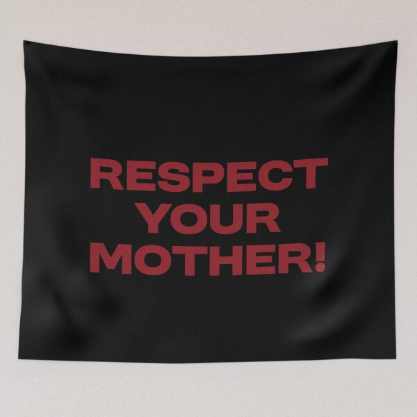 Item preview, RESPECT YOUR MOTHER! designed and sold by LiuTiuuu.
