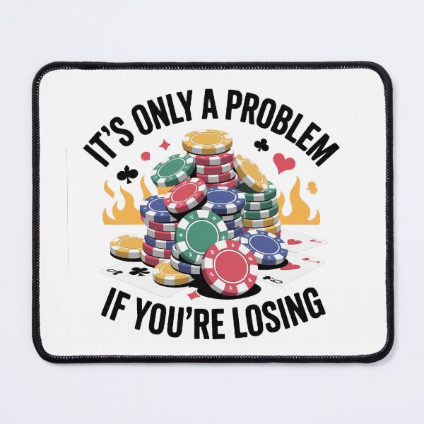 Item preview, It's only a problem if you're losing - Gambling Meme T-Shirt designed and sold by LoFizzy.