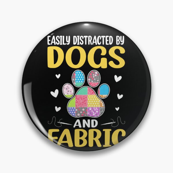 Item preview, Easily Distracted By Dogs and Fabric Quilting Quilter designed and sold by alice12S56.