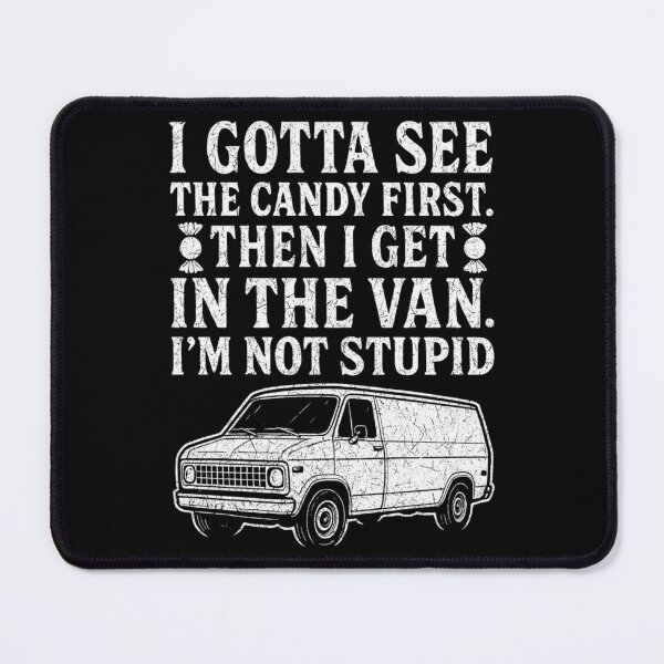 Item preview, Funny Creepy Van I Gotta See The Candy First I'm Not Stupid designed and sold by alice12S56.