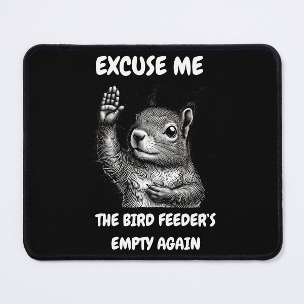 Item preview, Funny Squirrel Excuse Me, Bird Feeder's Empty Again designed and sold by alice12S56.